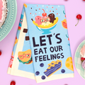 Eat Our Feelings Dish Towel