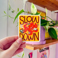 Slow Down Sticker